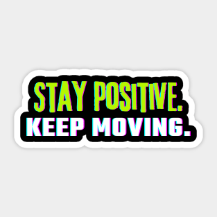 "Stay Positive. Keep Moving." Text Sticker